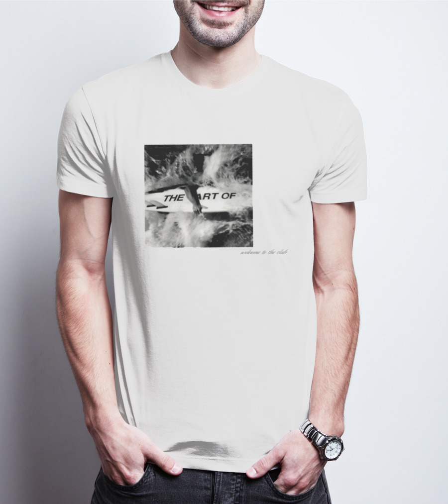 The Art Of Surfing Welcome To The Club T-Shirt
