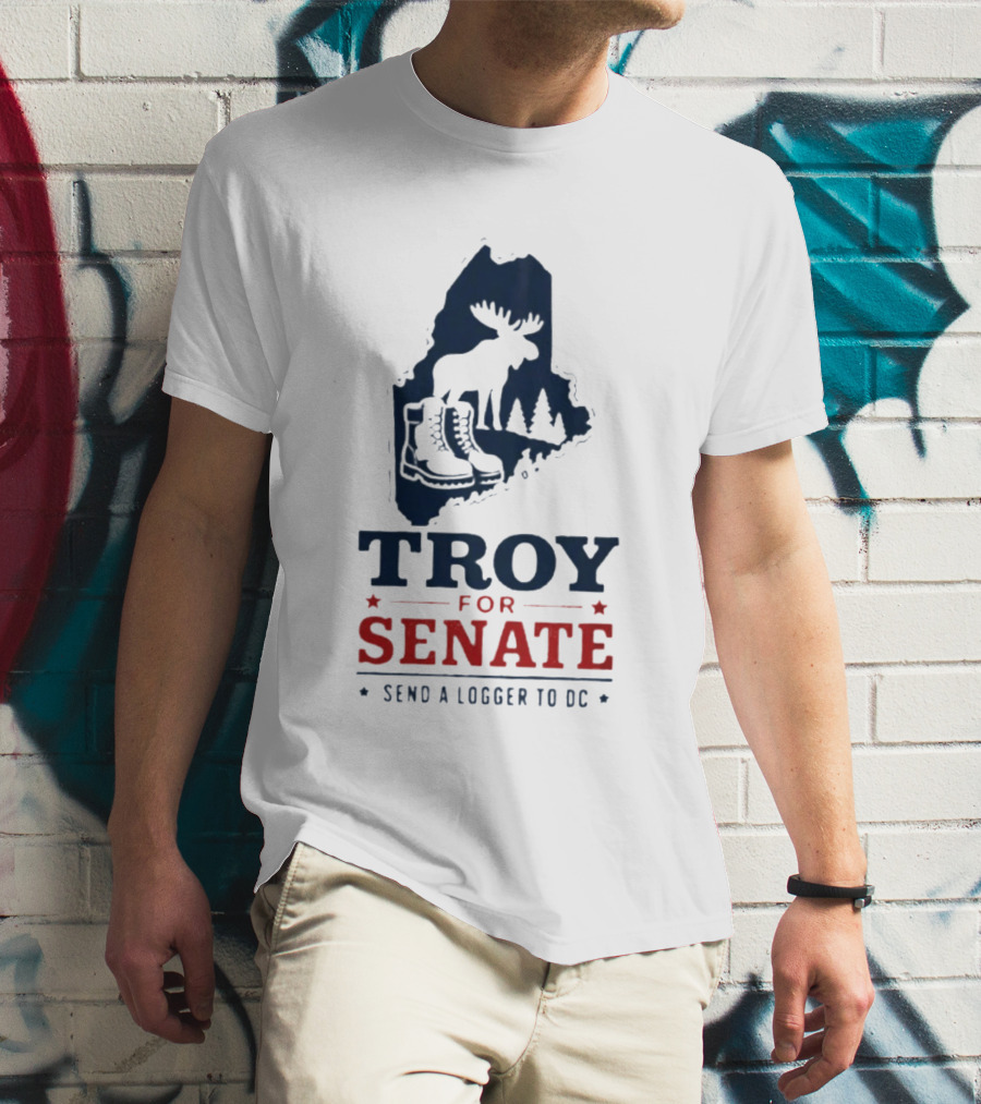 Troy For Senate Send A Logger To DC Maine Moose Boots Trees T-Shirt
