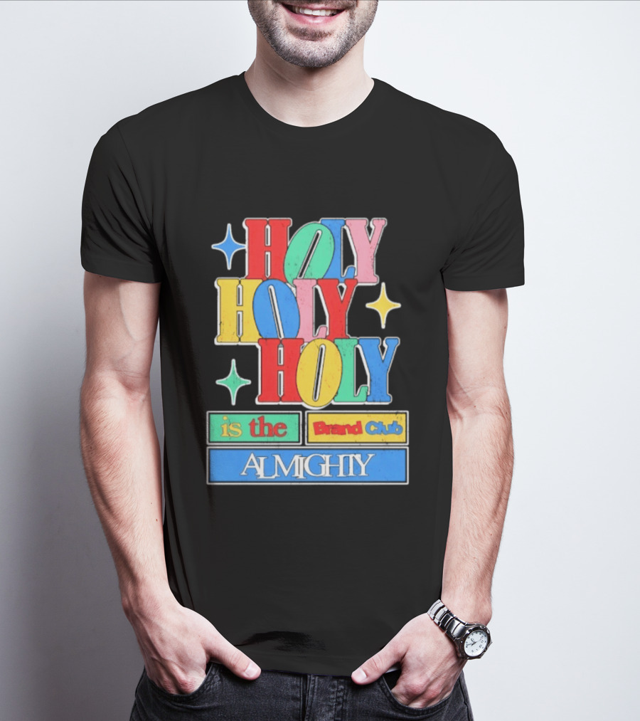 HOLY HOLY HOLY Is The Brand Club Almighty Colorful T-Shirt