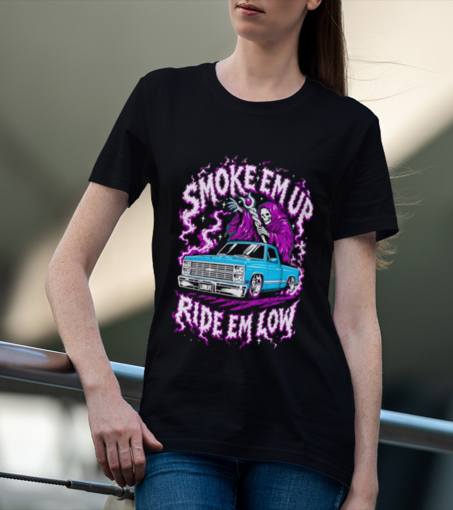 Smoke Em Up Ride Em Low Grim Reaper Lowrider Truck T-Shirt