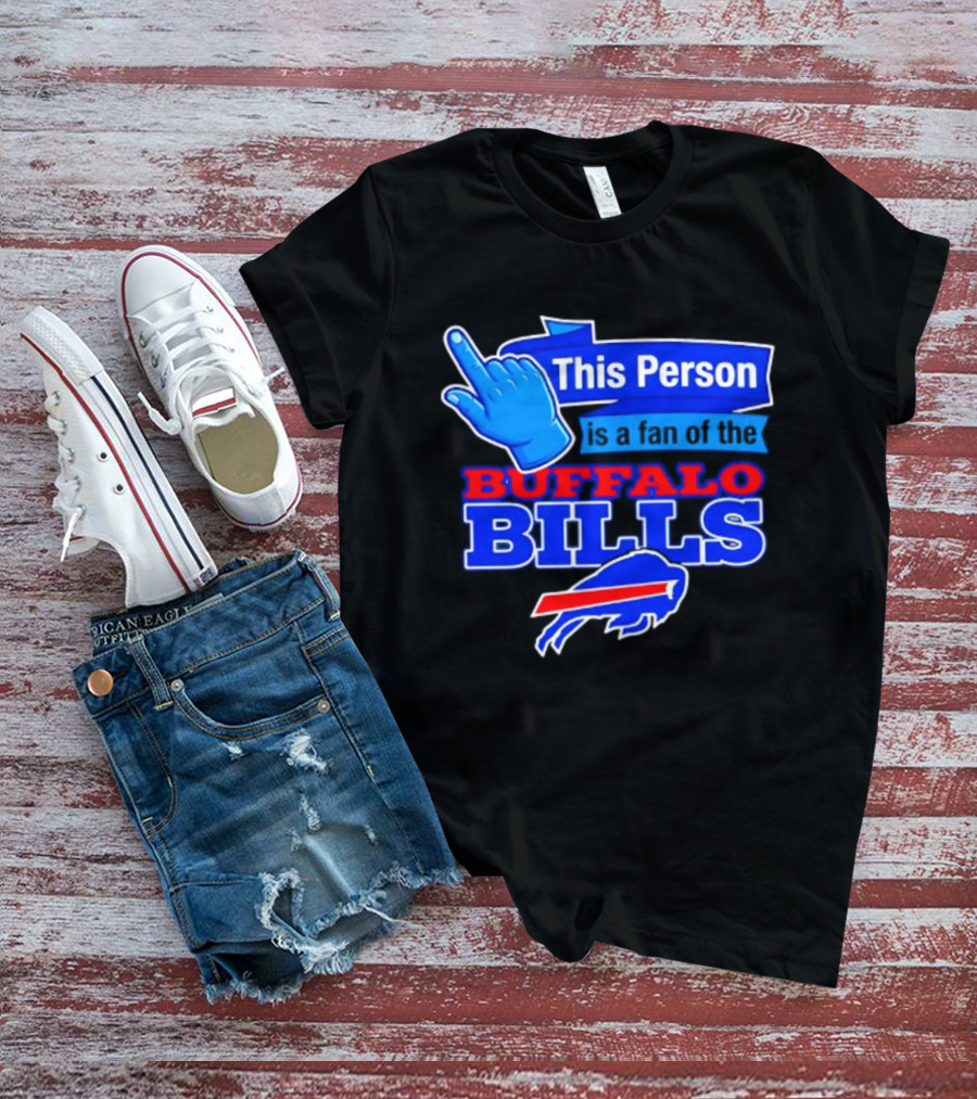 This Person Is A Fan Of The Buffalo Bills Football Team T-Shirt