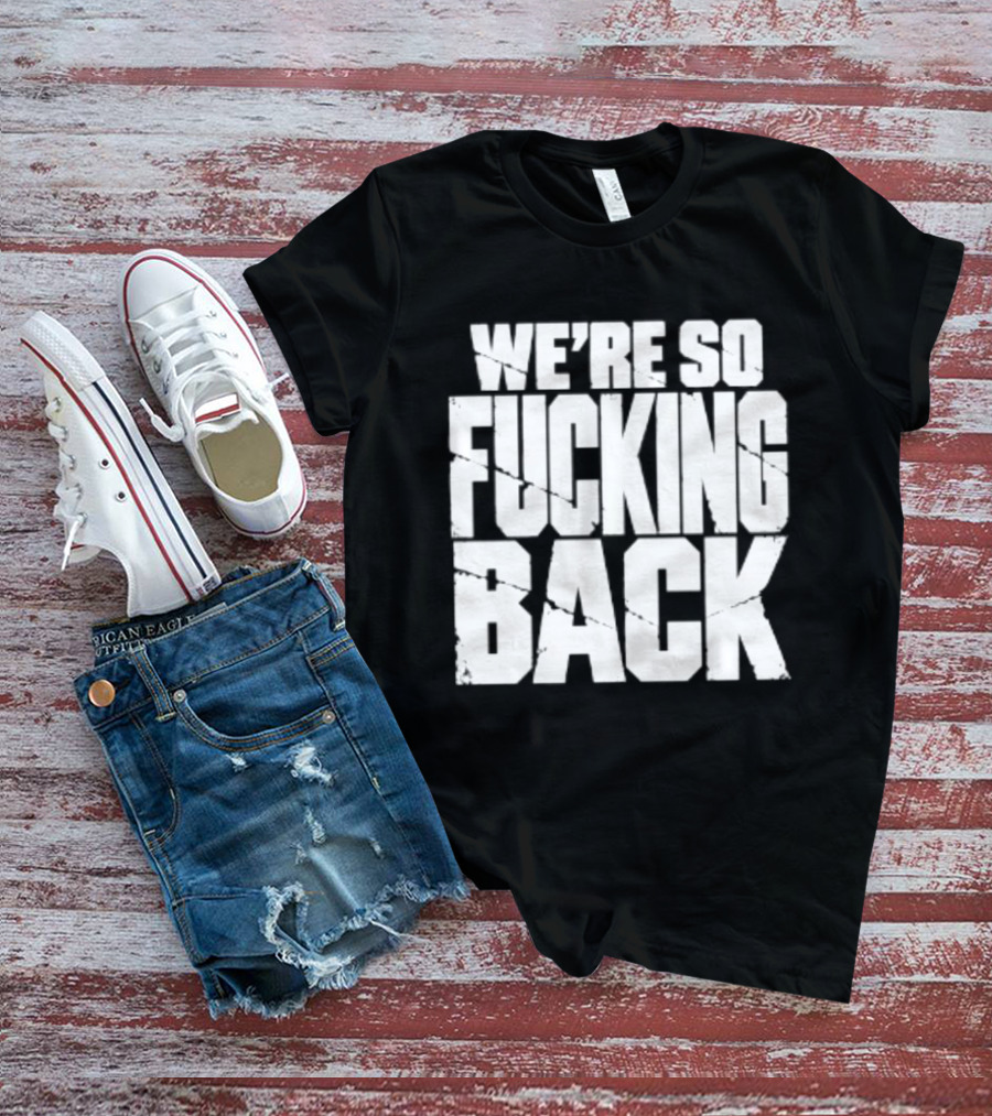 We're So Fucking Back Internet Culture Phrase T-Shirt