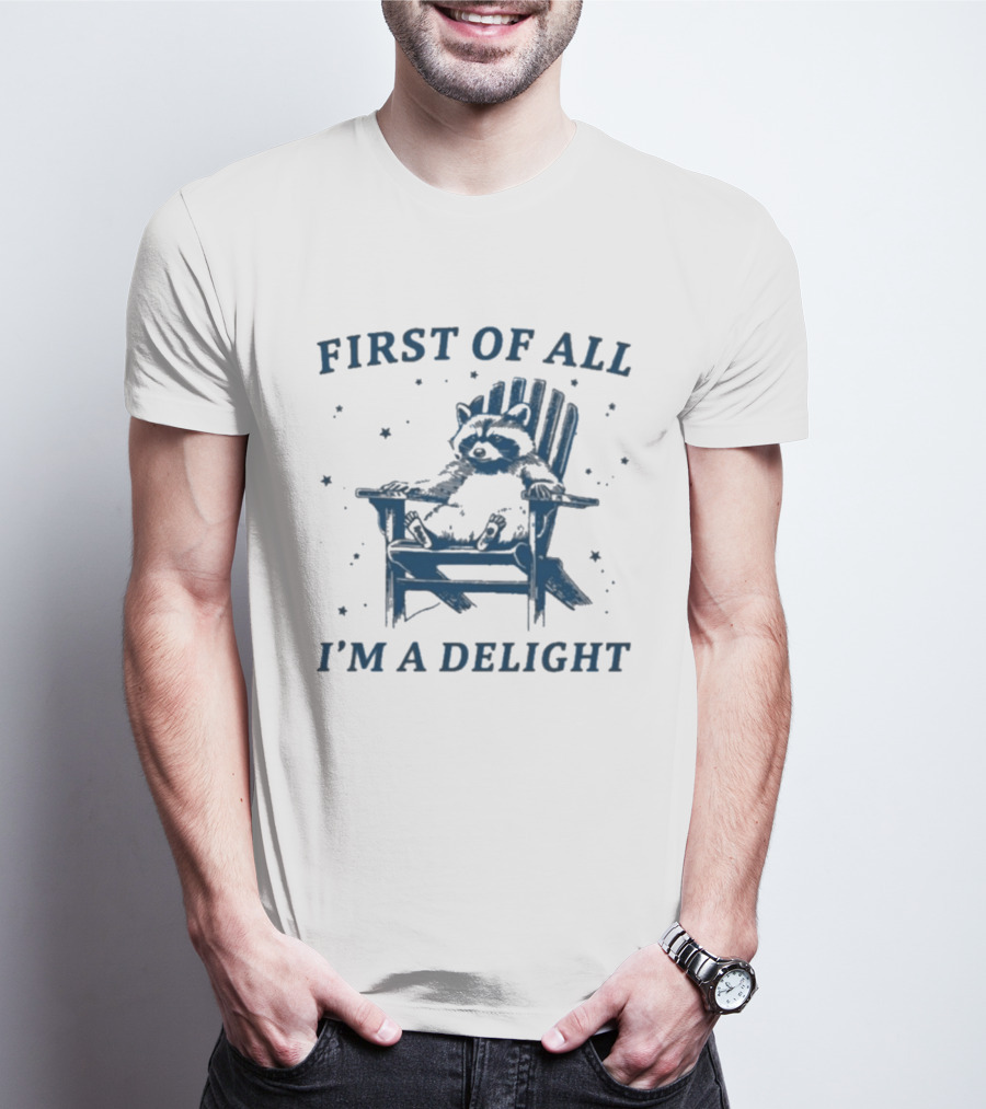 First Of All I'm A Delight Raccoon Adirondack Chair T-Shirt