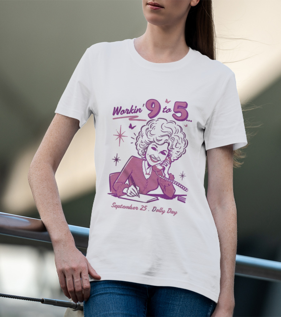 Workin 9 To 5 September 25 Dolly Day T-Shirt