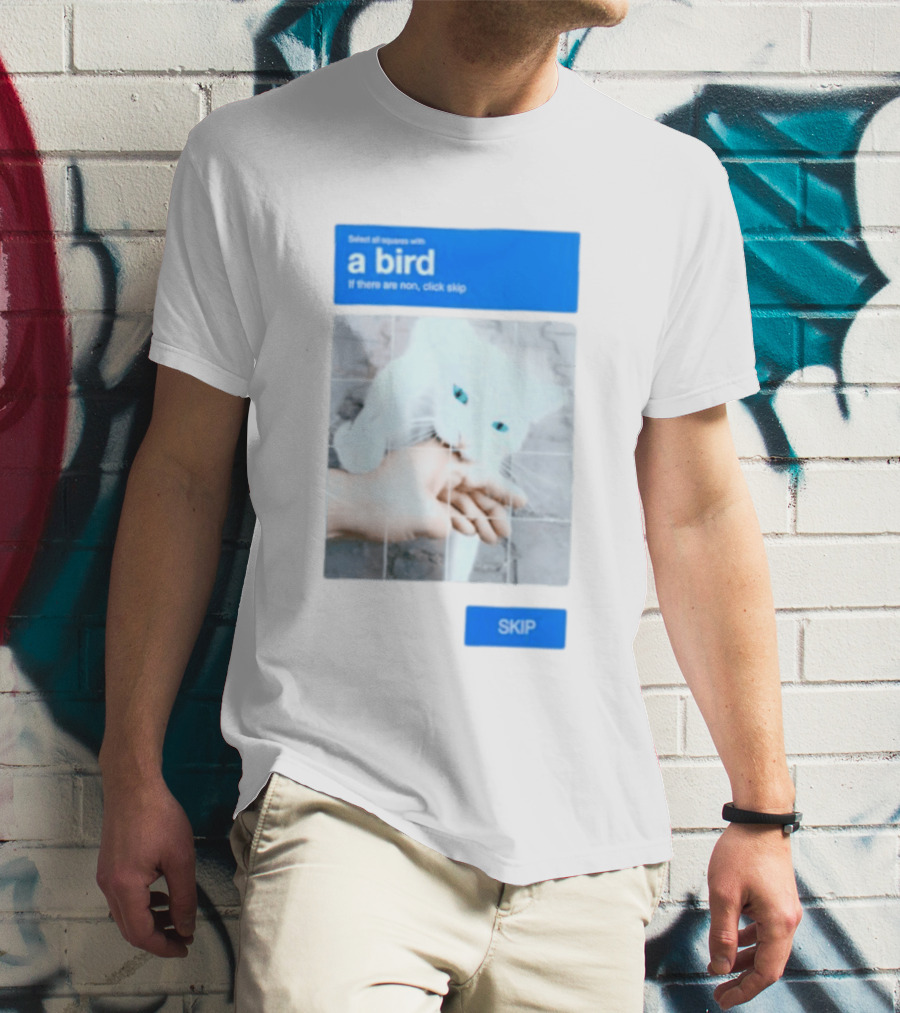 Select All Squares With A Bird Cat Captcha If There Are None Click Skip T-Shirt