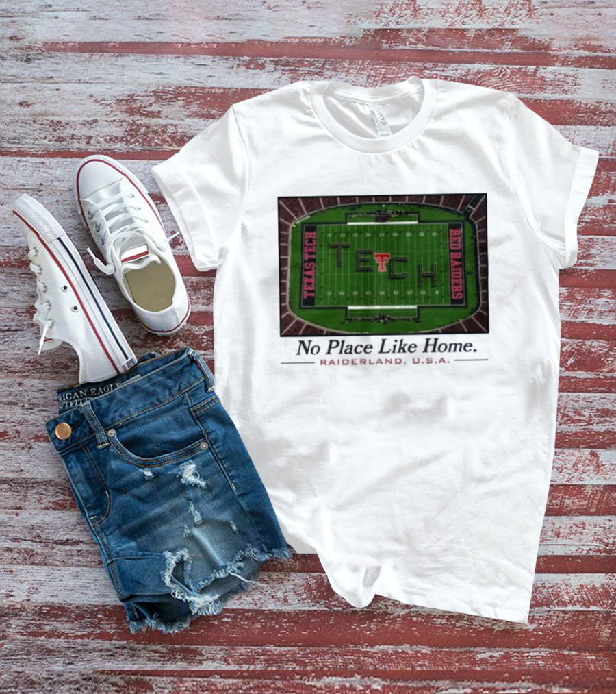 Texas Tech Red Raiders No Place Like Home Raiderland USA Stadium TexasTTU T-Shirt