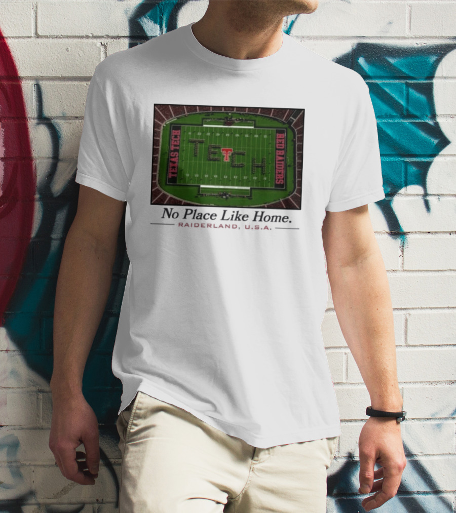 Texas Tech Red Raiders No Place Like Home Raiderland USA Stadium TexasTTU T-Shirt