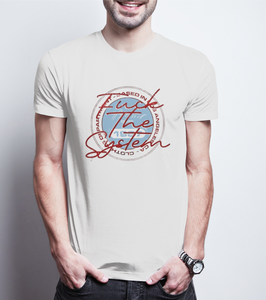 F*** The System Based In Los Angeles Dept 1987 T-Shirt