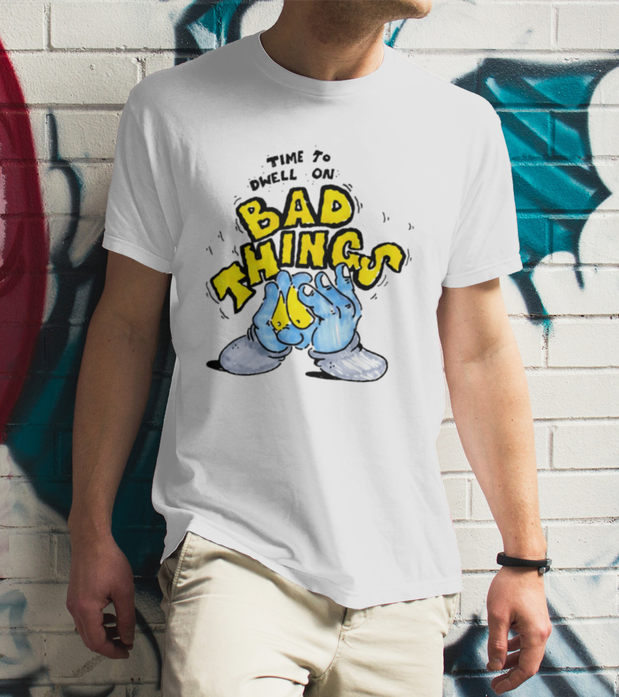 Time To Dwell On Bad Things Overthinking Anxiety Hands T-Shirt