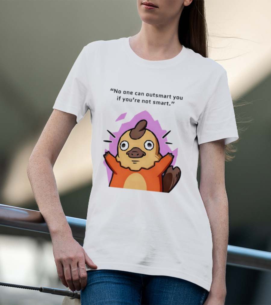 No One Can Outsmart You If You're Not Smart Funny Cute Creature T-Shirt