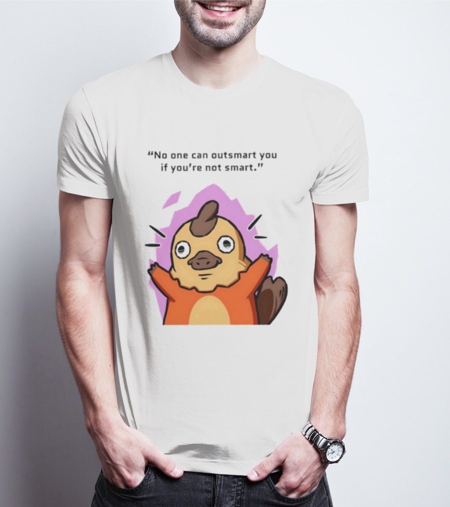 No One Can Outsmart You If You're Not Smart Funny Cute Creature T-Shirt