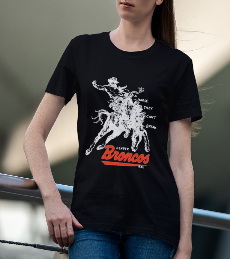 Denver Broncos Wild Horse They Can't Break 2026 Broken Bow Broncos T-Shirt