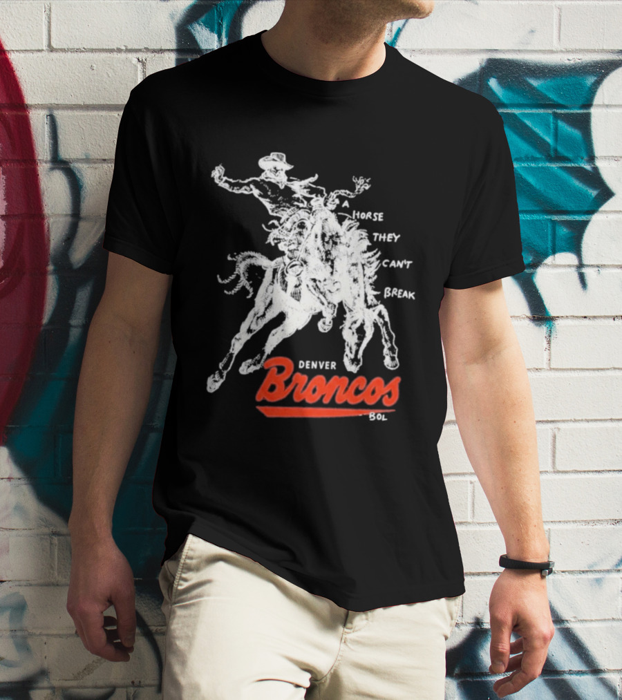 Denver Broncos Wild Horse They Can't Break 2026 Broken Bow Broncos T-Shirt