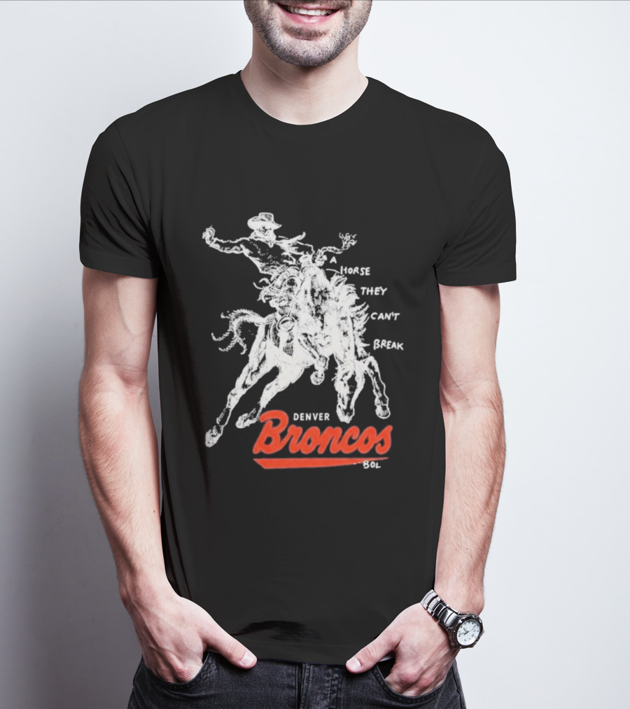 Denver Broncos Wild Horse They Can't Break 2026 Broken Bow Broncos T-Shirt