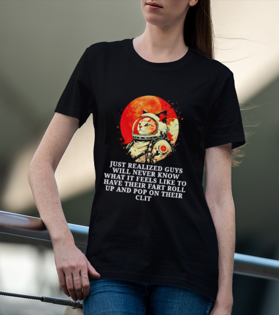Cat Astronaut Fart Pop Burrito Meltdown Just Realized Guys Will Never Know T-Shirt
