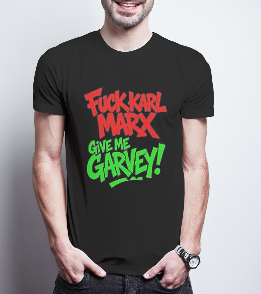 Fuck Karl Marx Give Me Garvey T-Shirt