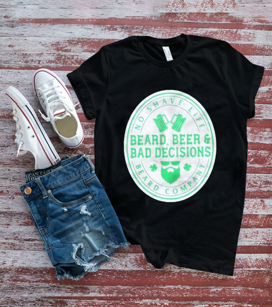 No Shave Life Beard Beer & Bad Decisions Beard Company T-Shirt