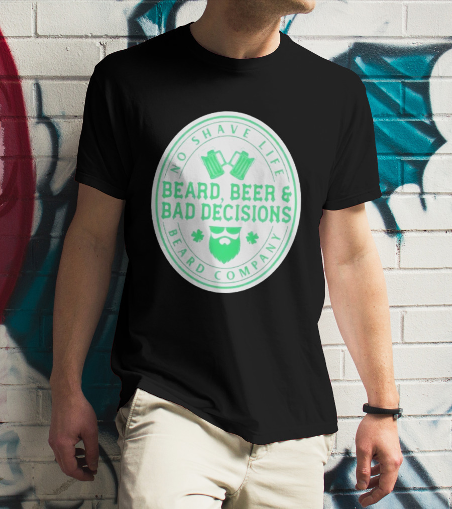 No Shave Life Beard Beer & Bad Decisions Beard Company T-Shirt