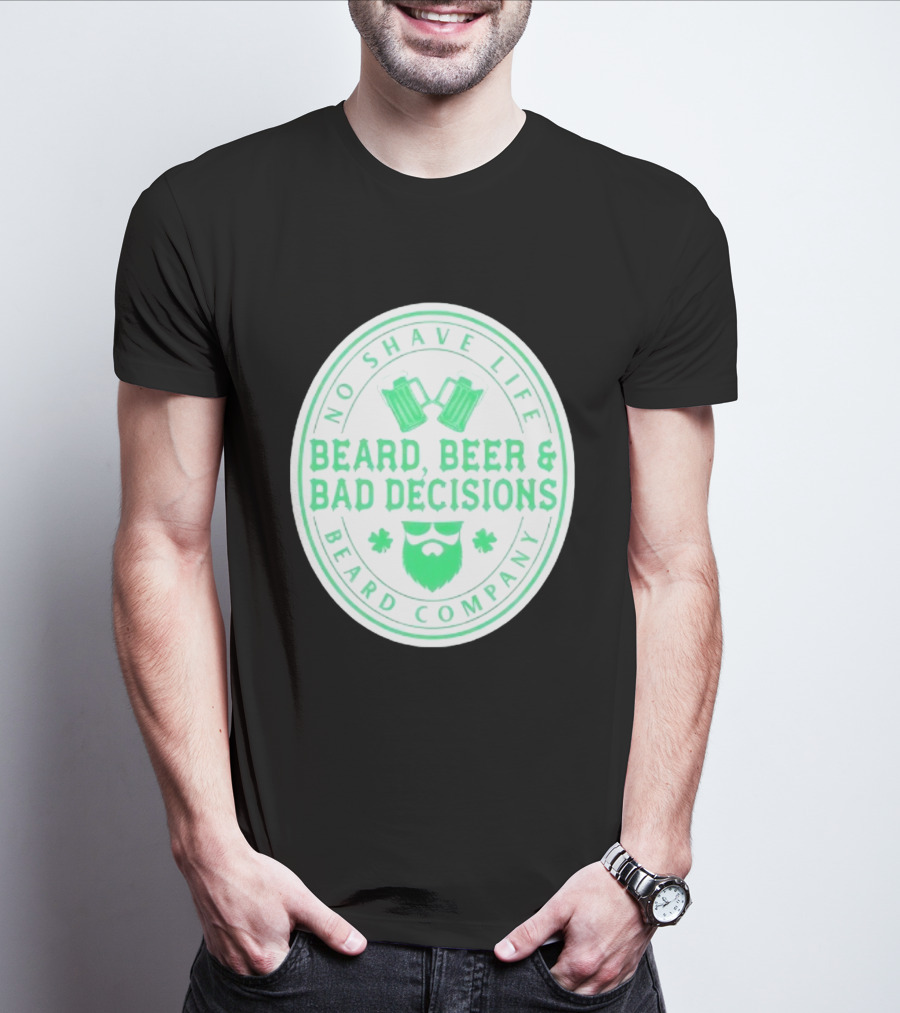 No Shave Life Beard Beer & Bad Decisions Beard Company T-Shirt