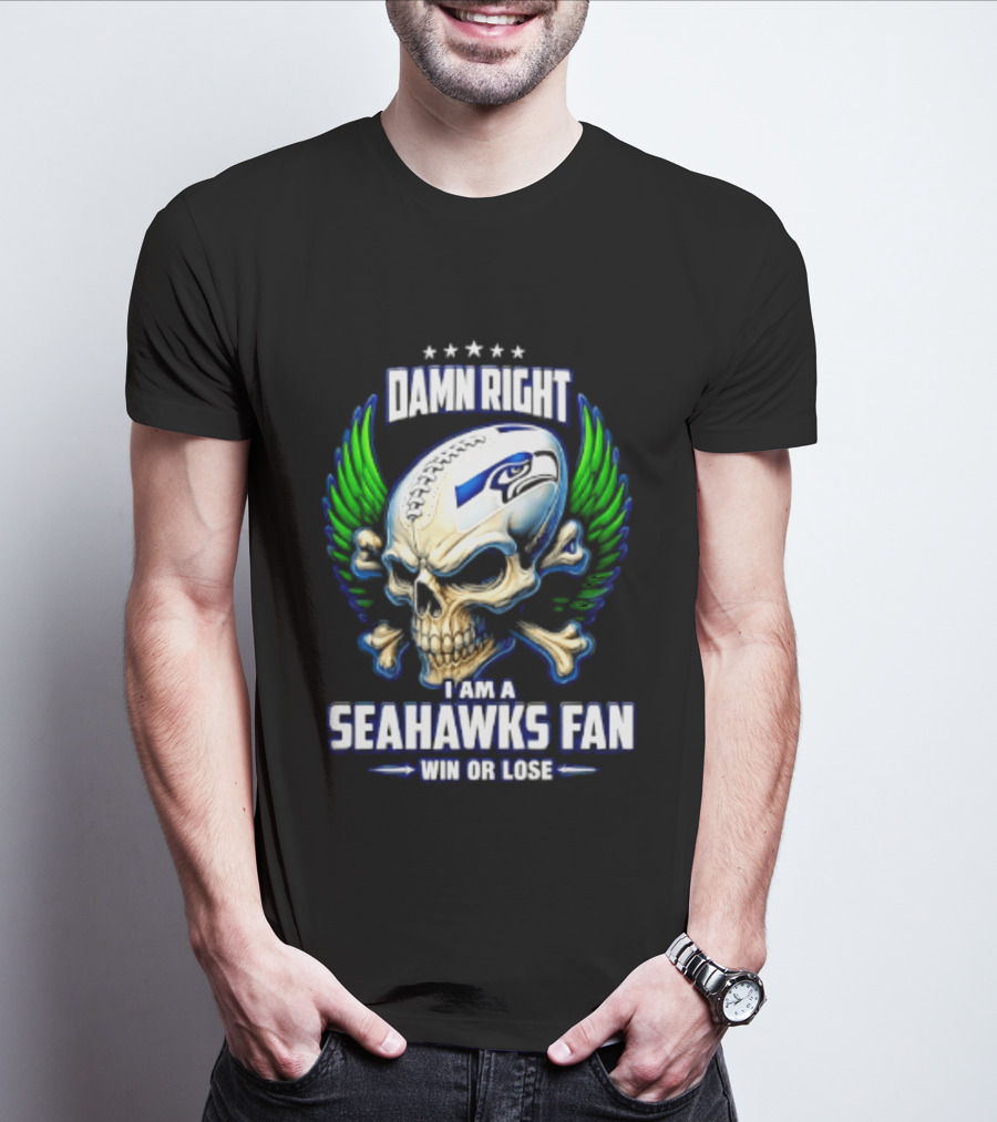 Damn Right I Am A Seahawks Fan Win Or Lose Skull T-Shirt