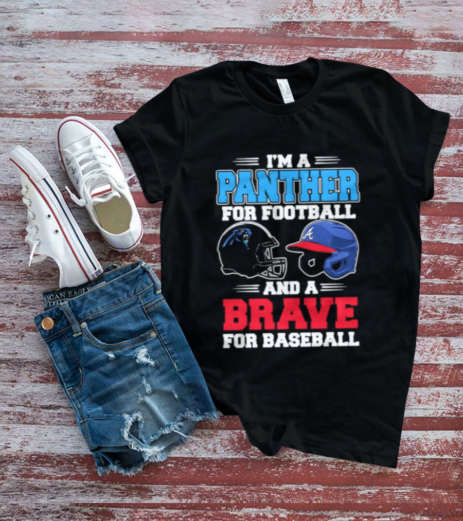 I'm A Panther For Football And A Brave For Baseball T-Shirt