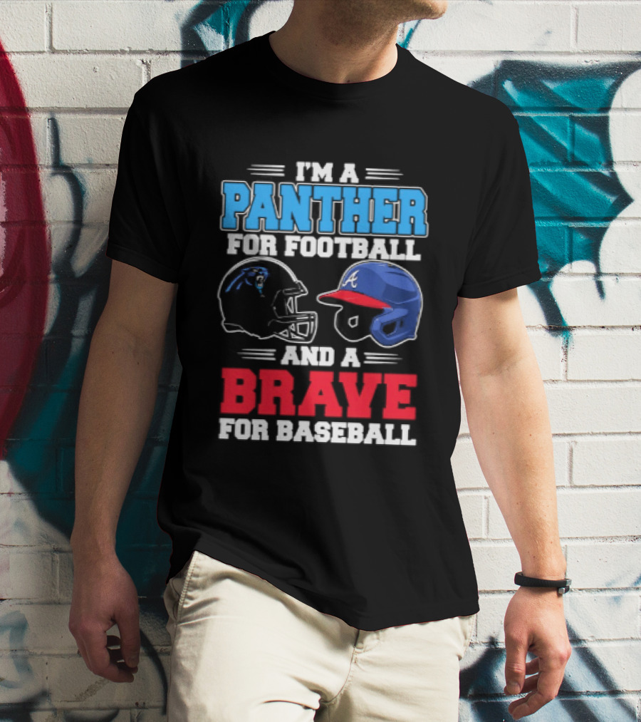I'm A Panther For Football And A Brave For Baseball T-Shirt