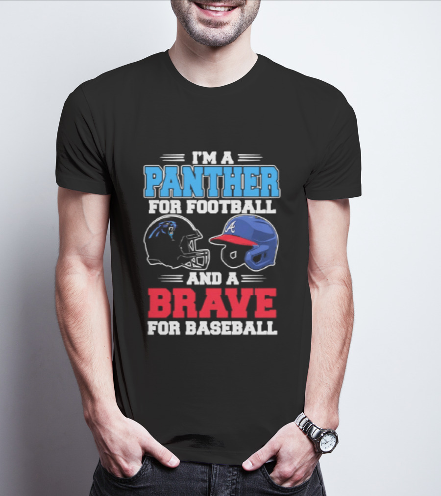 I'm A Panther For Football And A Brave For Baseball T-Shirt