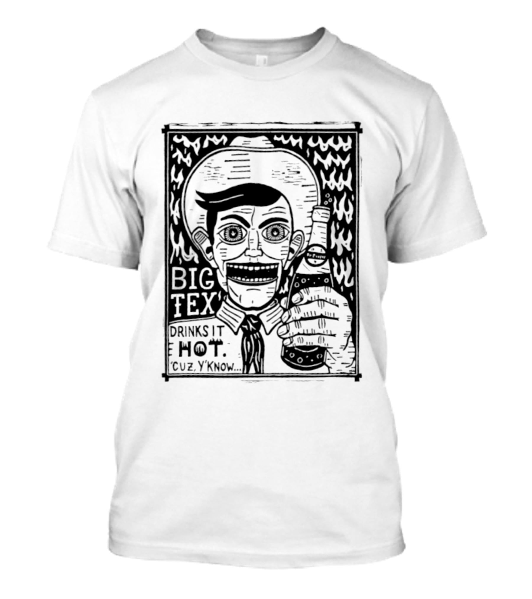Big Tex Drinks It Hot Cuz Y'know T-Shirt