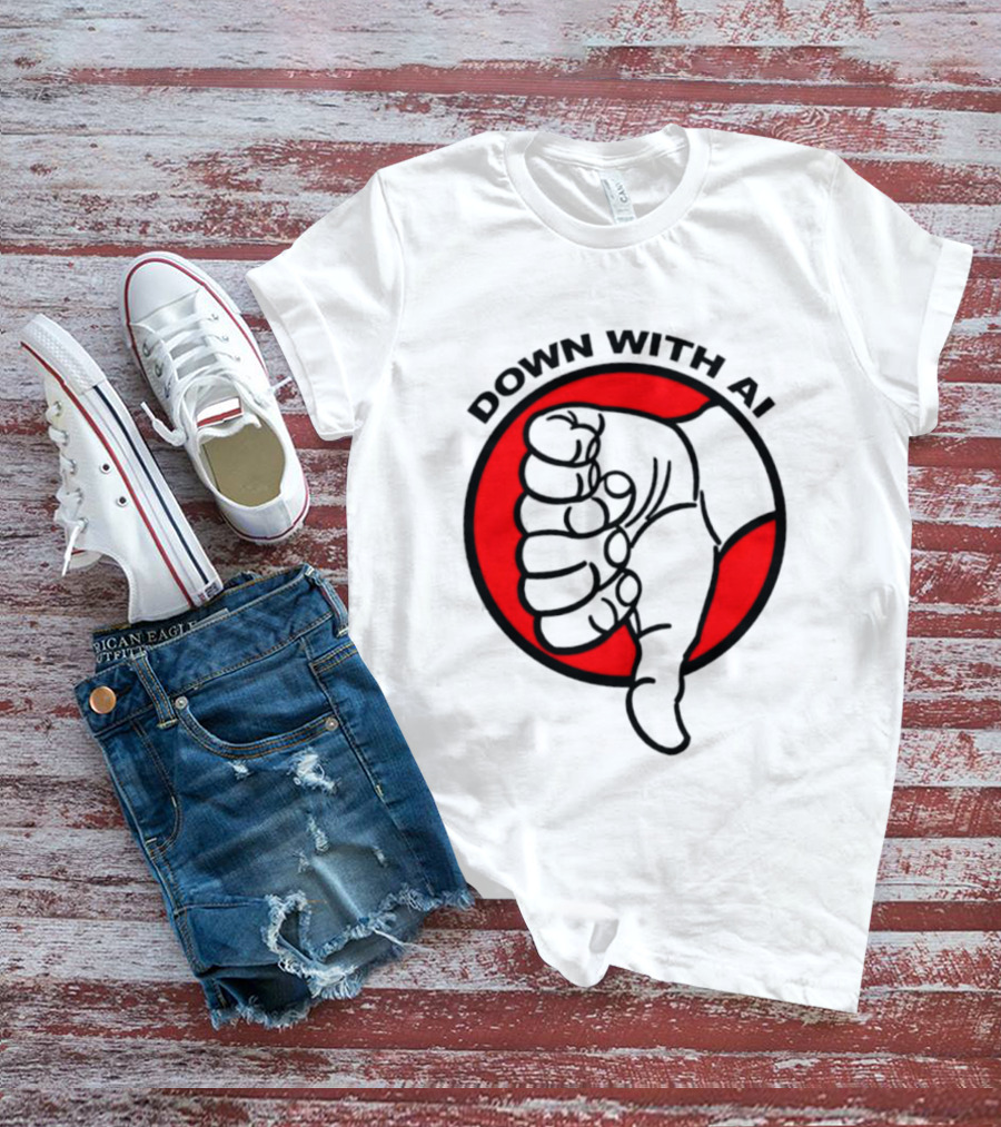 Down With AI Thumbs Down Symbol Anti Artificial Intelligence Protest T-Shirt