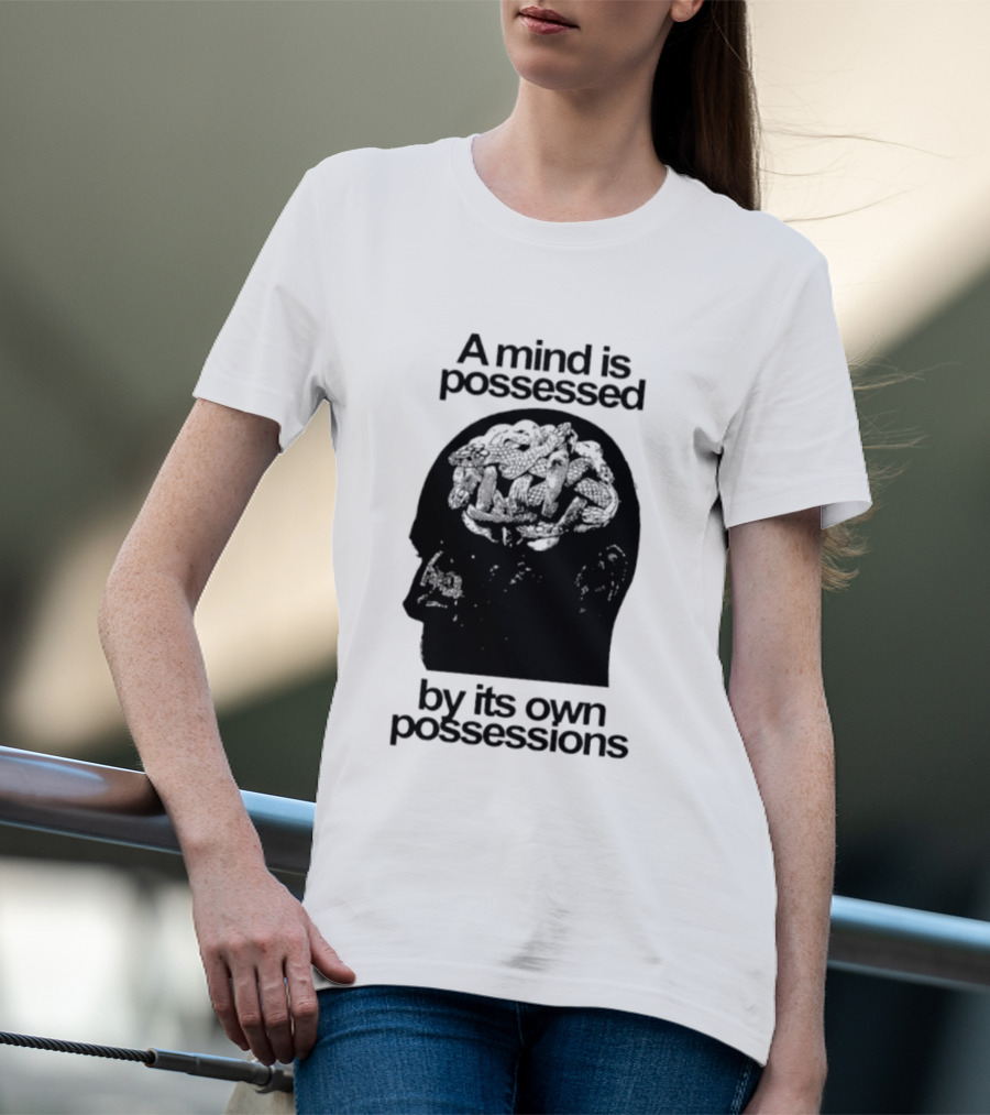 A Mind Is Possessed By Its Own Possessions Head T-Shirt