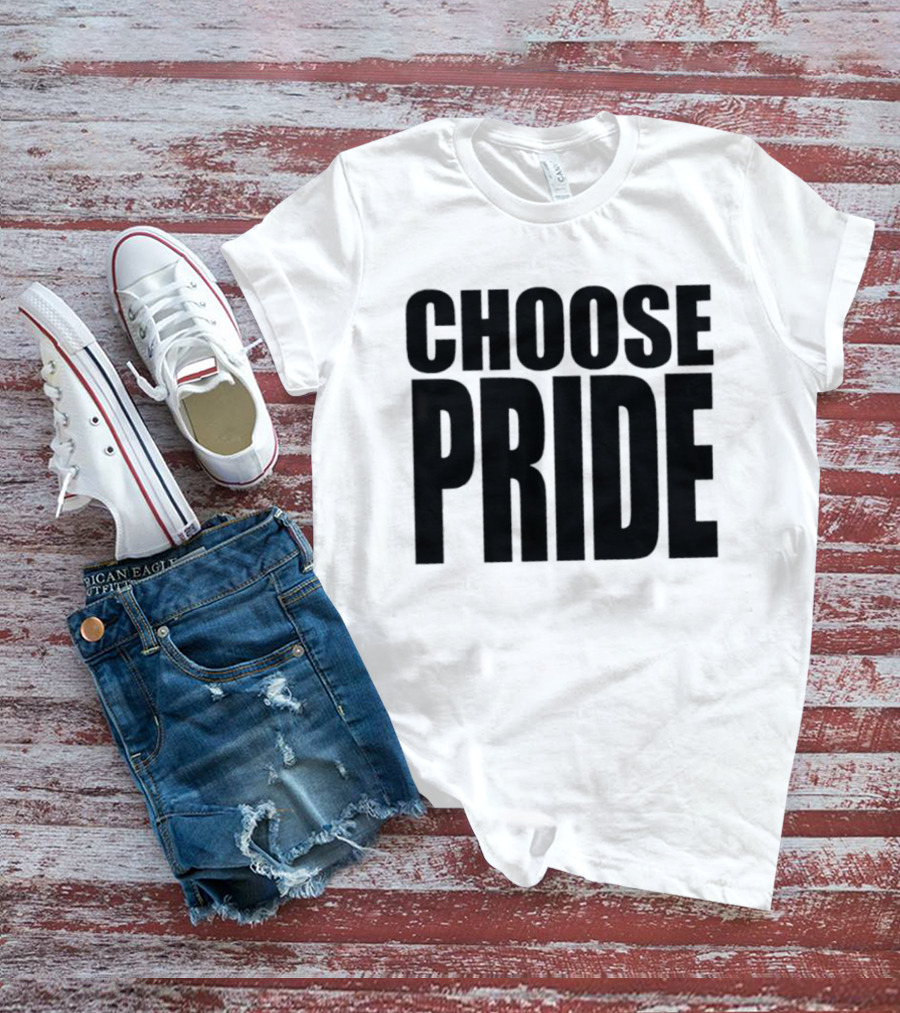 Choose Pride Bold Empowerment T-Shirt