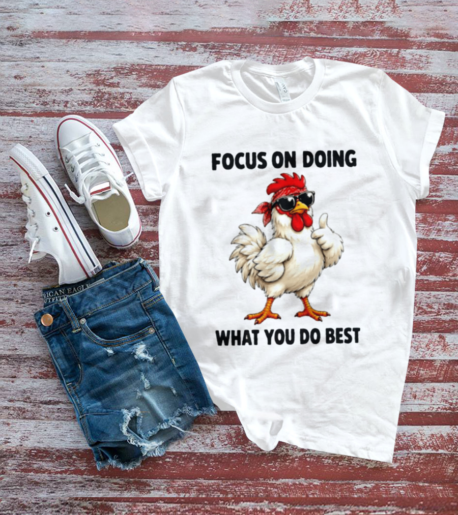 Focus On Doing What You Do Best Cool Bandana Chicken Sunglasses Thumbs Up T-Shirt