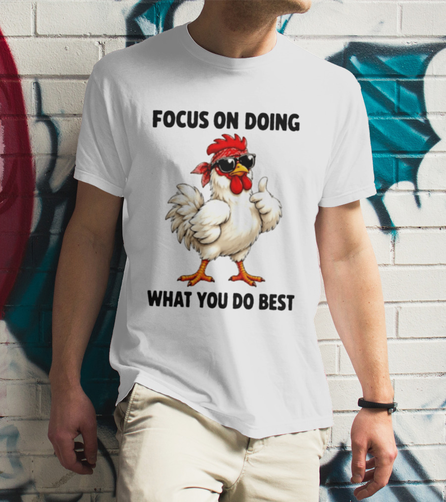 Focus On Doing What You Do Best Cool Bandana Chicken Sunglasses Thumbs Up T-Shirt