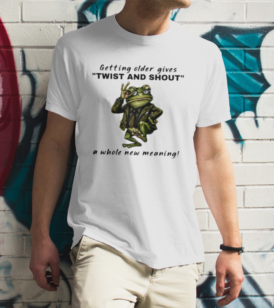 Getting Older Gives Twist And Shout Frog In Suit With Whole New Meaning T-Shirt