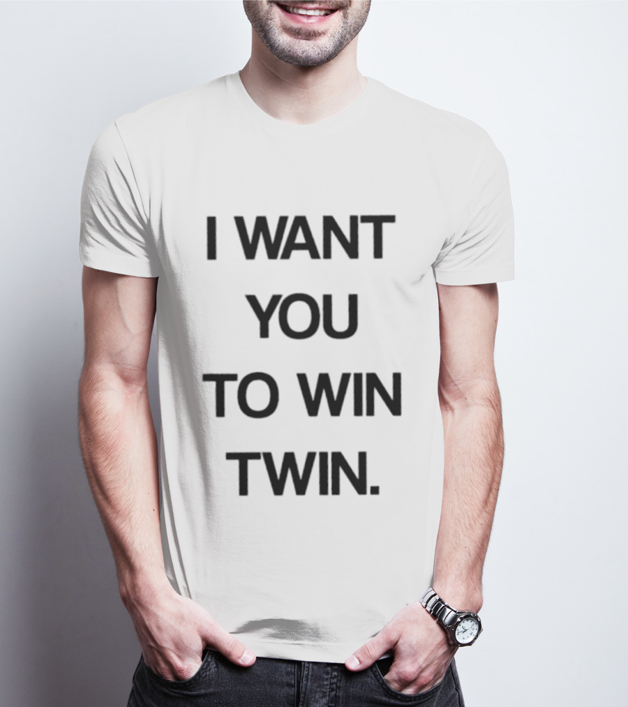 I Want You To Win Twin Positive Support Motivational Message T-Shirt