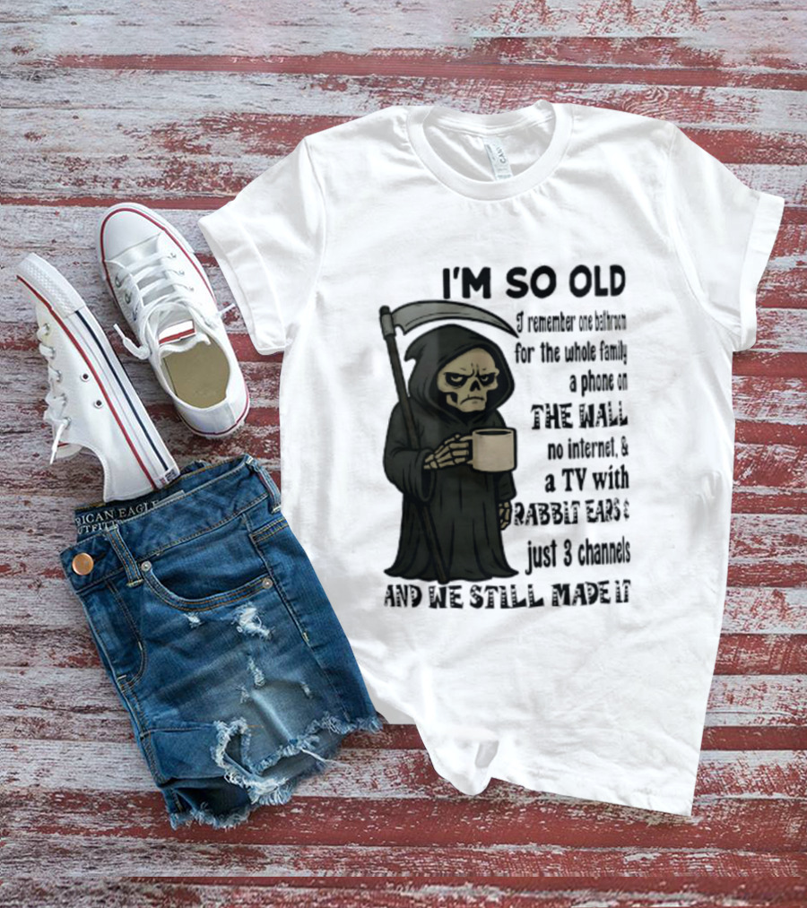 I'm So Old I Remember One Bathroom No Internet Grim Reaper TV Rabbit Ears 3 Channels T-Shirt