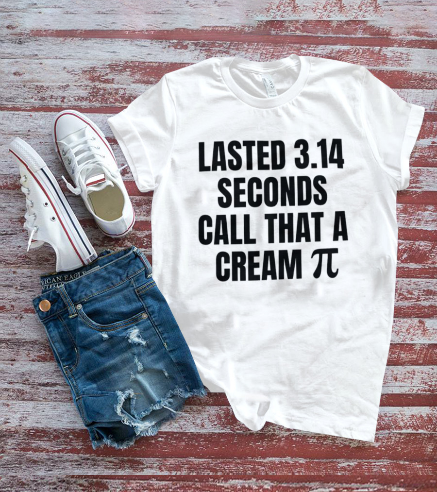 Lasted 3.14 Seconds Call That A Cream Pi Pi Symbol Pun T-Shirt
