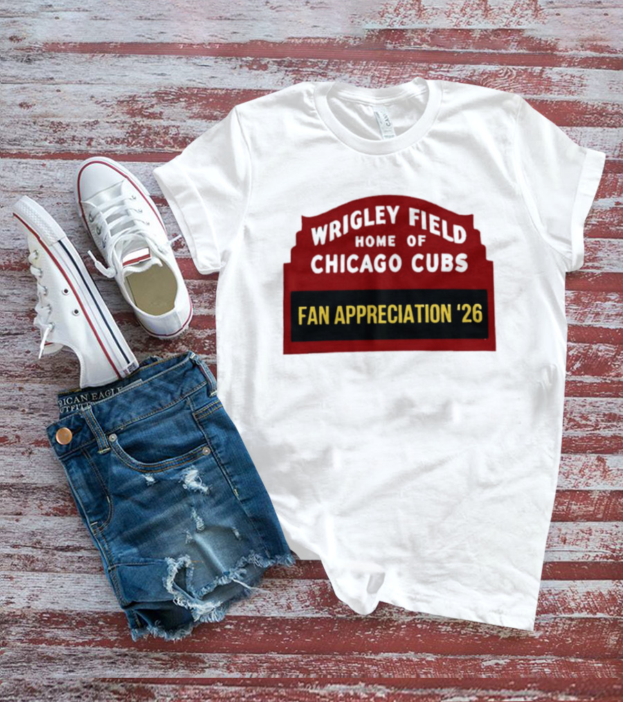 Wrigley Field Home Of Chicago Cubs Fan Appreciation 2026 T-Shirt