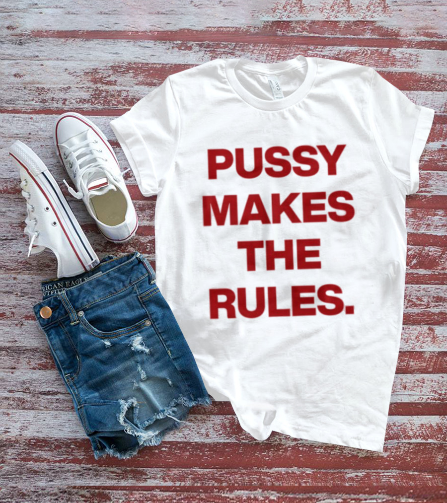 Pussy Makes The Rules Bold Red T-Shirt