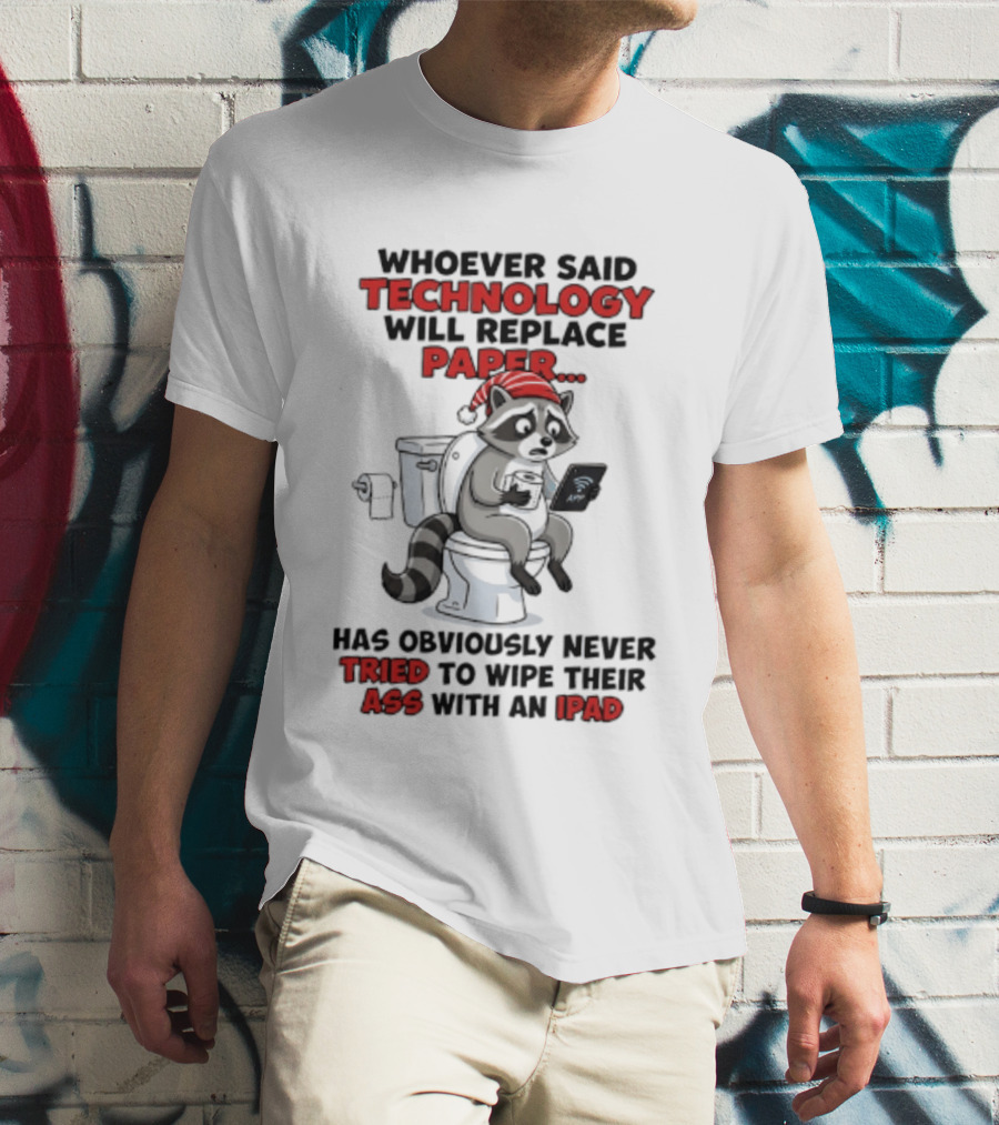 Raccoon Technology Will Replace Paper Never Tried To Wipe Their Ass With An IPad T-Shirt