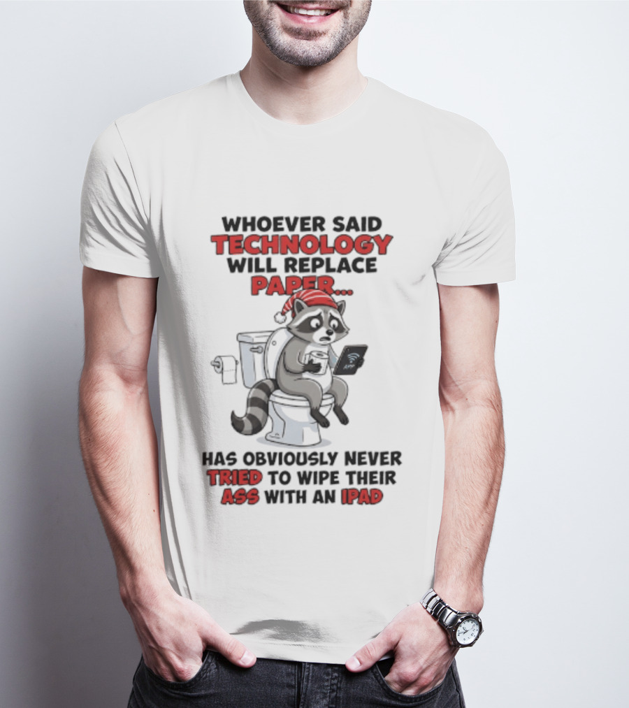 Raccoon Technology Will Replace Paper Never Tried To Wipe Their Ass With An IPad T-Shirt