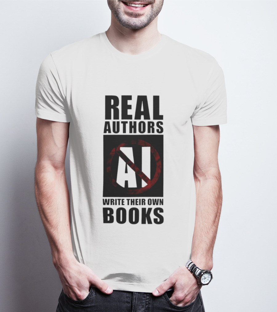 Real Authors Write Their Own Books No AI T-Shirt