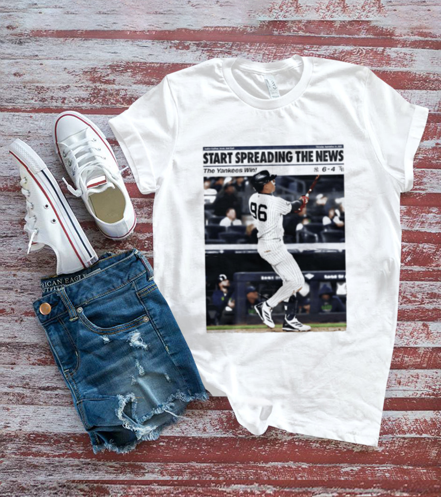 Start Spreading The News The Yankees Win 6 4 T-Shirt