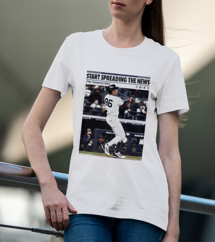 Start Spreading The News The Yankees Win 6 4 T-Shirt