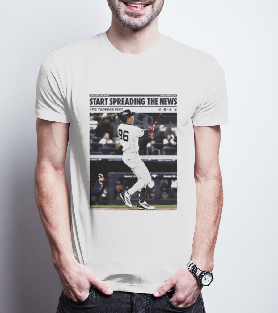Start Spreading The News The Yankees Win 6 4 T-Shirt
