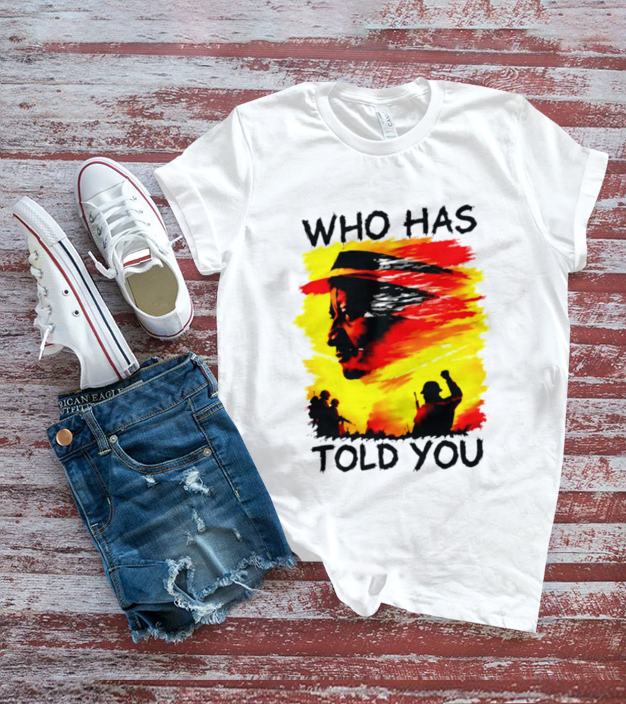 Who Has Told You Military Soldiers Motivational T-Shirt
