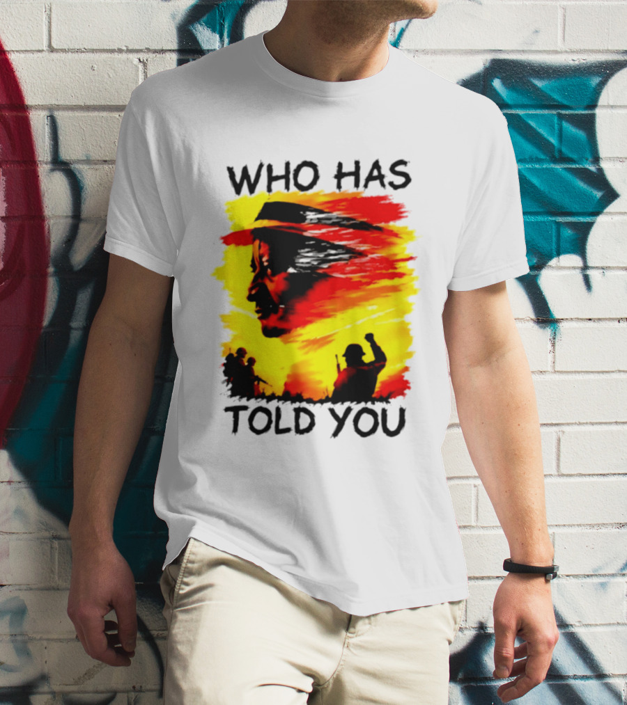 Who Has Told You Military Soldiers Motivational T-Shirt
