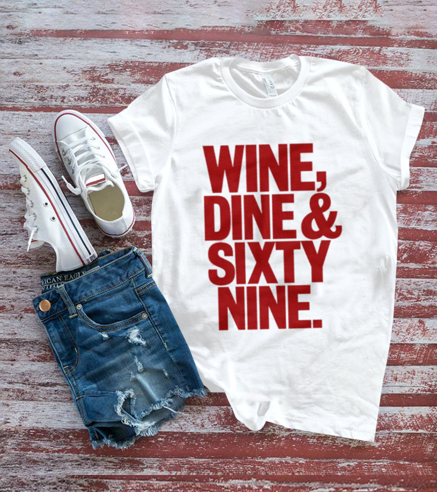 Wine Dine Sixty Nine Red T-Shirt