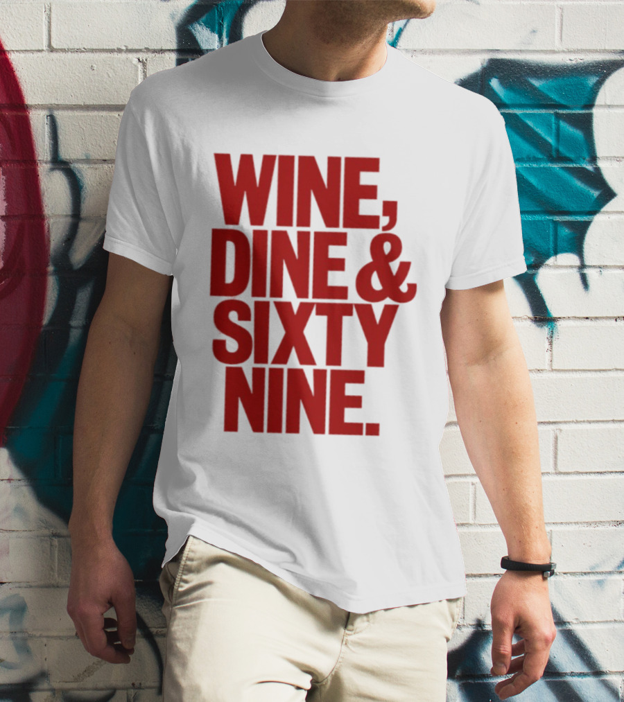 Wine Dine Sixty Nine Red T-Shirt