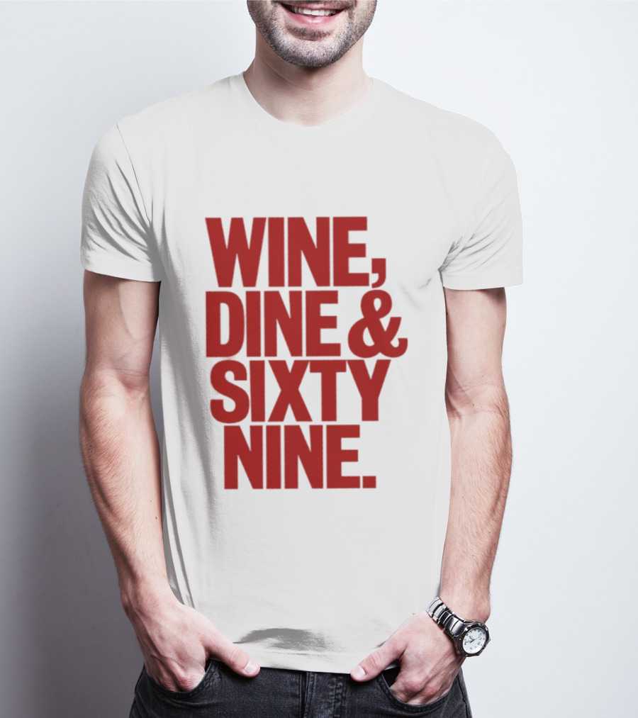 Wine Dine Sixty Nine Red T-Shirt